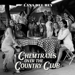 Lana Del Rey - Chemtrails Over The Country Club Lana Del Rey - Chemtrails Over The Country Club