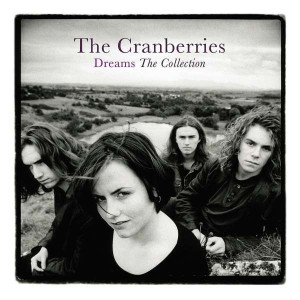 The Cranberries - Dreams: The Collection The Cranberries - Dreams: The Collection