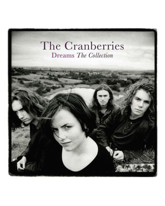 The Cranberries - Dreams: The Collection The Cranberries - Dreams: The Collection