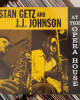 Stan Getz & J.J. Johnson - At The Opera House Stan Getz & J.J. Johnson - At The Opera House