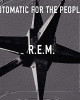 R.E.M. - Automatic For The People R.E.M. - Automatic For The People
