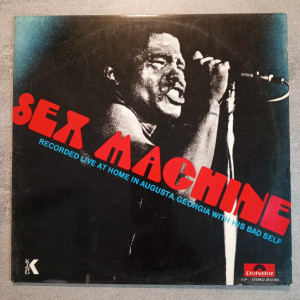 James Brown - Sex Machine (Recorded Live At Home In Augusta, Georgia With His Bad Self)