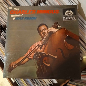 The Charles Mingus Quintet + Max Roach - The Charles Mingus Quintet + Max Roach