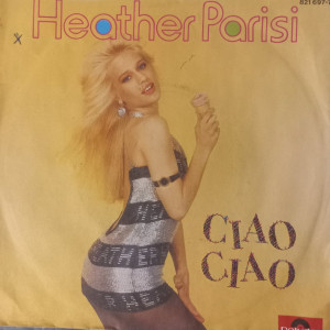 Heather Parisi - Ciao Ciao - 45'lik