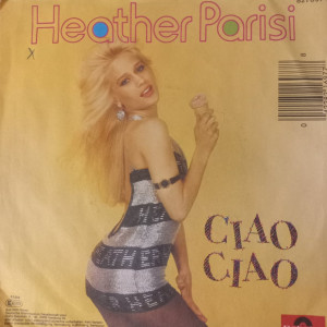 Heather Parisi - Ciao Ciao - 45'lik Heather Parisi - Ciao Ciao - 45'lik