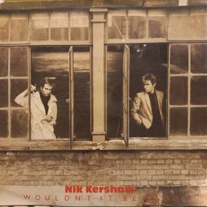 Nik Kershaw - Wouldn't It Be Good - 45'lik