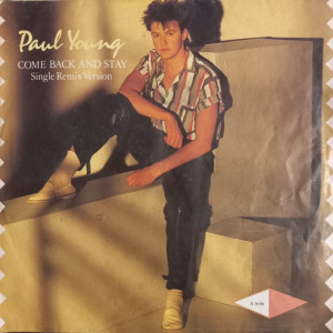 Paul Young - Come Back And Stay / Yours - 45'lik