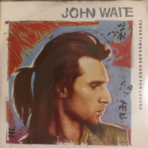 John Waite - These Times Are Hard For Lovers - 45'lik