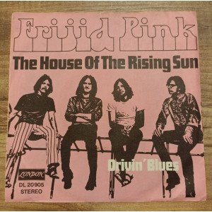 Frijid Pink - The House Of The Rising Sun - 45'lik