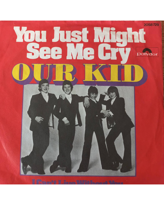 Our Kid - You Just Might See Me Cry / I Can't Live Without You - 45'lik