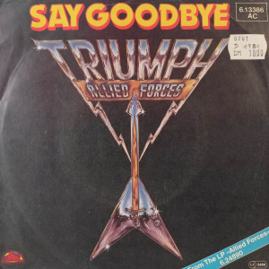 Triumph - Say Goodbye - 45'lik
