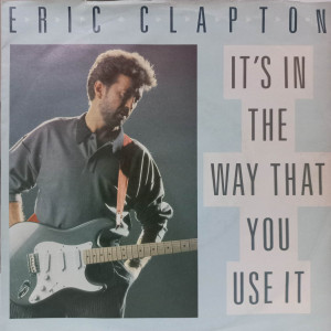 Eric Clapton - It's In The Way That You Use It - 45'lik