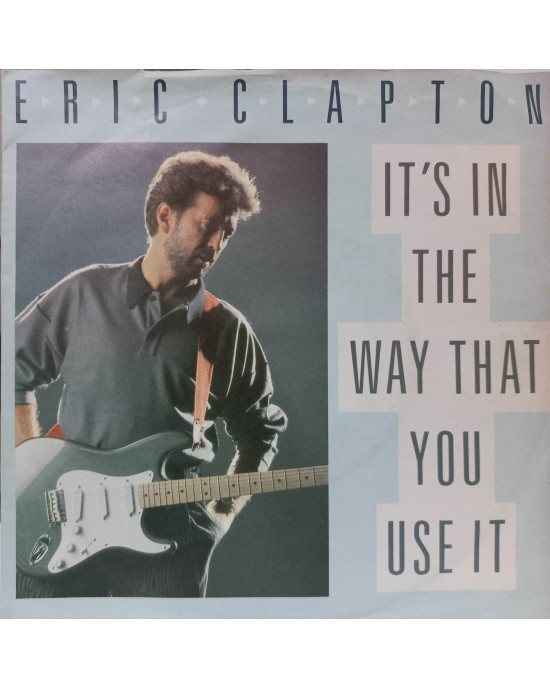Eric Clapton - It's In The Way That You Use It - 45'lik Eric Clapton - It's In The Way That You Use It - 45'lik