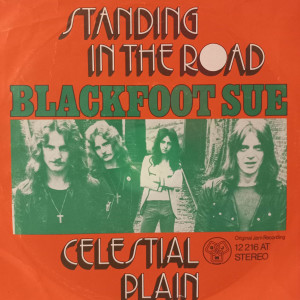 Blackfoot Sue - Standing In The Road / Celestial Plain - 45'lik Blackfoot Sue - Standing In The Road / Celestial Plain - 45'lik