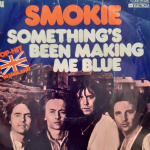 Smokie - Something's Been Making Me Blue - 45'lik Smokie - Something's Been Making Me Blue - 45'lik