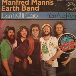 Manfred Mann's Earth Band - Don't Kill It Carol / You Are, I Am - 45'lik Manfred Mann's Earth Band - Don't Kill It Carol / You Are, I Am - 45'lik