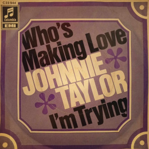 Johnnie Taylor - Who's Making Love - 45'lik