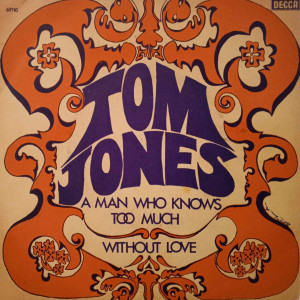 Tom Jones - Without Love / A Man Who Knows Too Much - 45'lik - 1969, Türkiye