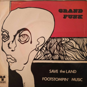 Grand Funk Railroad - Save The Land / Footstompin' Music - 45'lik - 19??, Türkiye