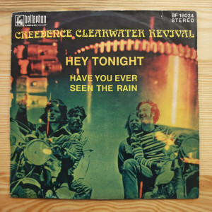 Creedence Clearwater Revival - Have You Ever Seen The Rain / Hey Tonight - 45'lik