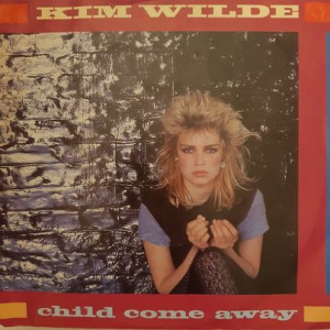 Kim Wilde - Child Come Away - 45'lik Kim Wilde - Child Come Away - 45'lik