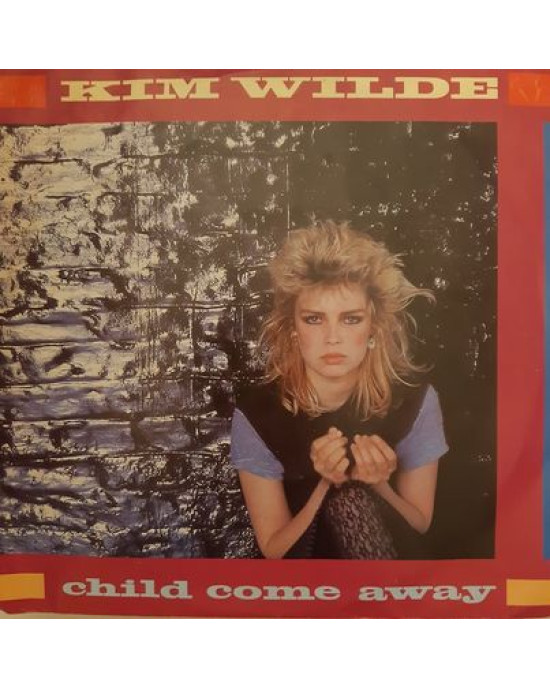 Kim Wilde - Child Come Away - 45'lik