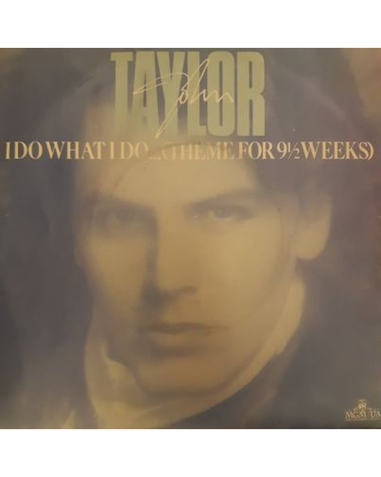 John Taylor – I Do What I Do... (Theme For 9½ Weeks) - 45'lik John Taylor – I Do What I Do... (Theme For 9½ Weeks) - 45'lik