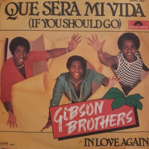 Gibson Brothers – Que Sera Mi Vida - 45'lik Gibson Brothers – Que Sera Mi Vida - 45'lik