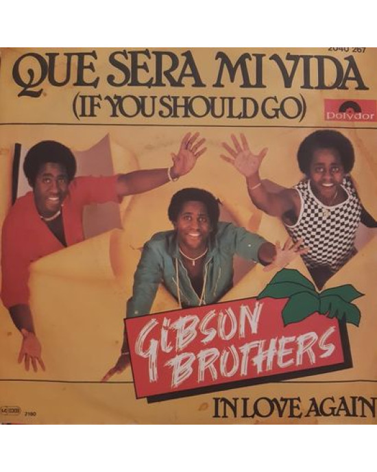Gibson Brothers – Que Sera Mi Vida - 45'lik Gibson Brothers – Que Sera Mi Vida - 45'lik