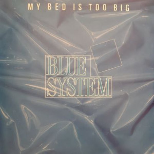Blue System - My Bed Is Too Big - 45'lik Blue System - My Bed Is Too Big - 45'lik