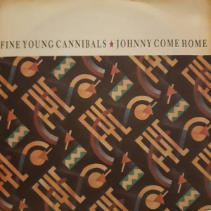 Fine Young Cannibals – Johnny Come Home - 45'lik