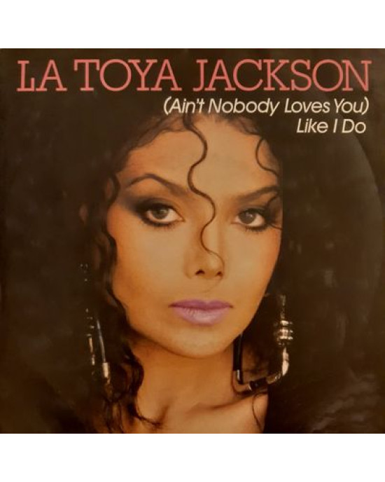 La Toya Jackson - (Ain't Nobody Loves You) Like I Do - 45'lik
