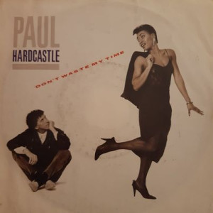 Paul Hardcastle – Don't Waste My Time - 45'lik Paul Hardcastle – Don't Waste My Time - 45'lik