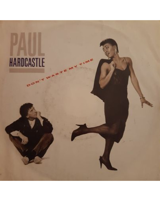 Paul Hardcastle – Don't Waste My Time - 45'lik Paul Hardcastle – Don't Waste My Time - 45'lik