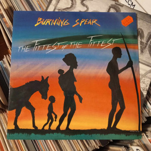 Burning Spear - The Fittest Of The Fittest