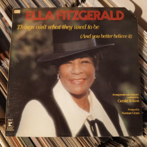 Ella Fitzgerald - Things Ain't What They Used To Be (And You Better Believe It)