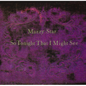 Mazzy Star - So Tonight That I Might See Mazzy Star - So Tonight That I Might See