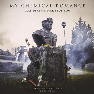 My Chemical Romance - May Death Never Stop You-Greatest Hits 2001-2013 My Chemical Romance - May Death Never Stop You-Greatest Hits 2001-2013