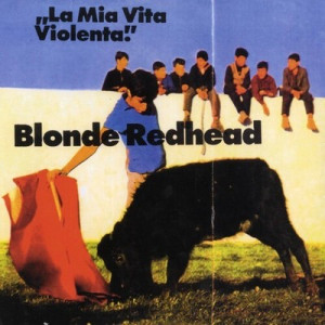 Blonde Redhead - La Mia Vita Violente (Jewel Red) Blonde Redhead - La Mia Vita Violente (Jewel Red)