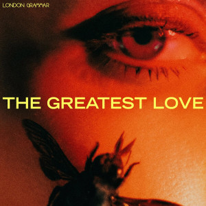 London Grammar - The Greatest Love London Grammar - The Greatest Love