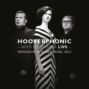 Hooverphonic - With Orchestra Live Hooverphonic - With Orchestra Live