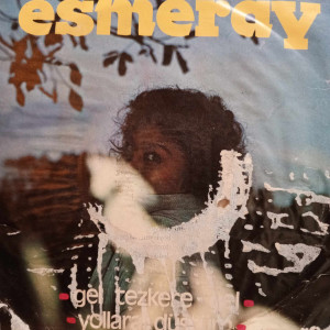 Esmeray - Gel Tezkere / Yollara Düştüm - 45'lik