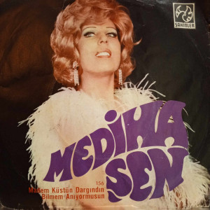 Mediha Şen - Madem Küstün Dargındın / Bilmem Yanıyormusun - 45'lik