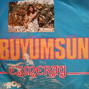 Esmeray - Büyümsün / 13,5 - 45'lik Esmeray - Büyümsün / 13,5 - 45'lik