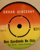 Orhan Gencebay - Ben Sevdim de Ne Oldu / Kabahat Seni Sevende - 45'lik Orhan Gencebay - Ben Sevdim de Ne Oldu / Kabahat Seni Sevende - 45'lik