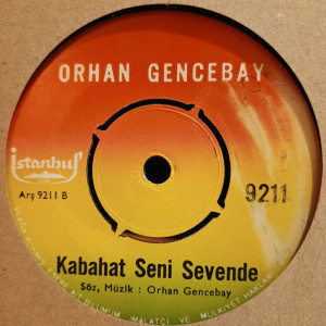 Orhan Gencebay - Ben Sevdim de Ne Oldu / Kabahat Seni Sevende - 45'lik