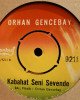 Orhan Gencebay - Ben Sevdim de Ne Oldu / Kabahat Seni Sevende - 45'lik Orhan Gencebay - Ben Sevdim de Ne Oldu / Kabahat Seni Sevende - 45'lik
