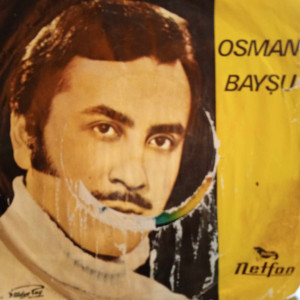 Osman Bayşu - Nerden Sevdim Seni / Sana Beni Sev mi Dedim - 45'lik