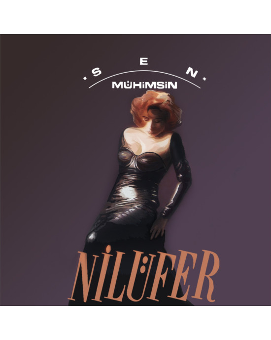Nilüfer - Sen Mühimsin Nilüfer - Sen Mühimsin