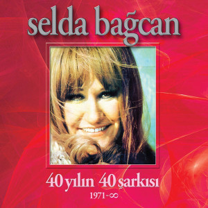 Selda Bağcan - 40 Yılın 40 Şarkısı 1 Selda Bağcan - 40 Yılın 40 Şarkısı 1